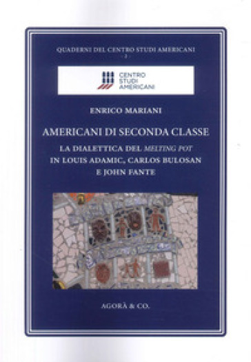 Americani di seconda classe. La dialettica del melting pot in Louis Adamic, Carlos Bulosan e John Fante