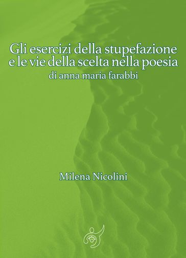 Gli esercizi della stupefazione e le vie della scelta nella poesia di anna maria farabbi
