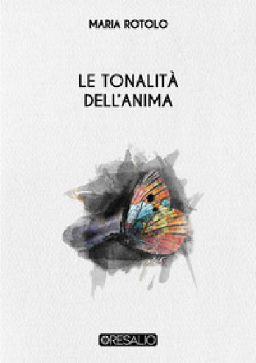 Le tonalità dell'anima. Nuova ediz.