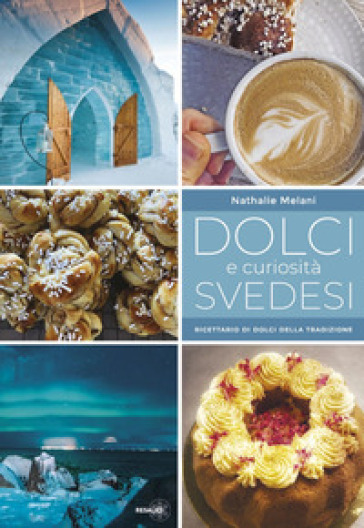 Dolci e curiosità svedesi. Ricettario di dolci della tradizione