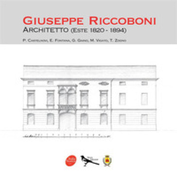 Giuseppe Riccoboni architetto (Este 1820-1894)