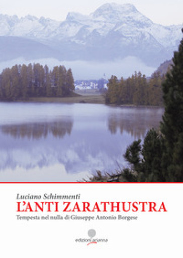 L'anti Zarathustra. Tempesta nel nulla di Giuseppe Antonio Borgese