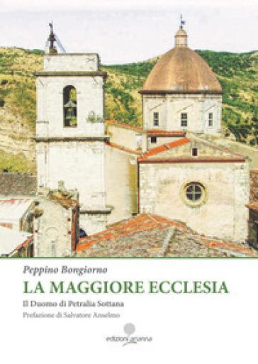 La maggiore Ecclesia. Il Duomo di Petralia Sottana