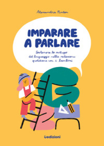 Imparare a parlare. Sostenere lo sviluppo del linguaggio nella relazione quotidiana con i bambini
