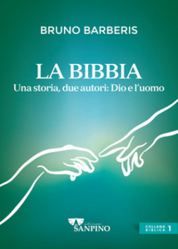 La Bibbia, due autori: Dio e l'uomo. Ediz. illustrata