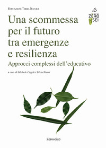 Una scommessa per il futuro tra emergenze e resilienza. Approcci complessi dell'educativo