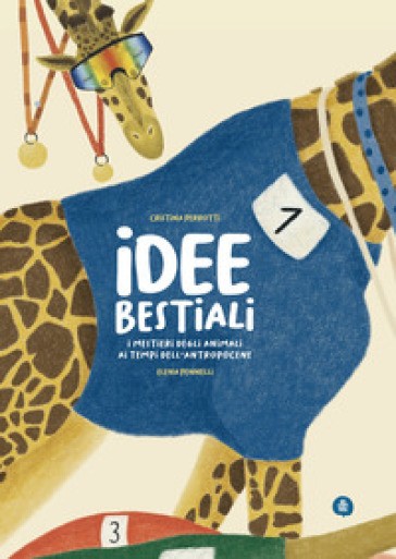 Idee bestiali. I mestieri degli animali ai tempi dell'antropocene. Ediz. a colori