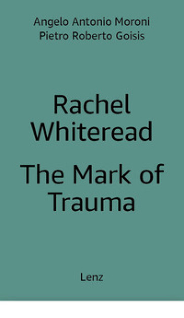 Rachel Whiteread: The Mark of Trauma. Ediz. multilingue-0