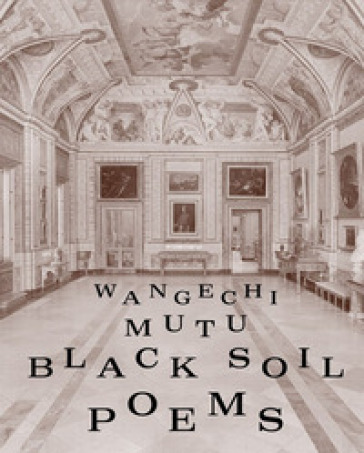 Wangechi Mutu. Black soil poems