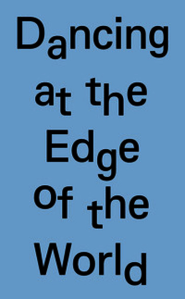 Dancing at the edge of the world. 8th Arnaldo Pomodoro sculpture prize. Ediz. italiana e inglese