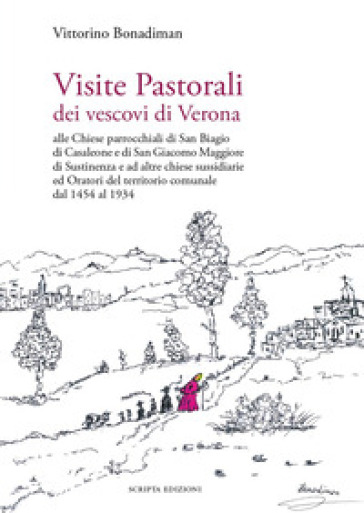Visite Pastorali dei vescovi di Verona. Alle Chiese parrocchiali di San Biagio di Casaleone e di San Giacomo Maggiore di Sustinenza e ad altre chiese