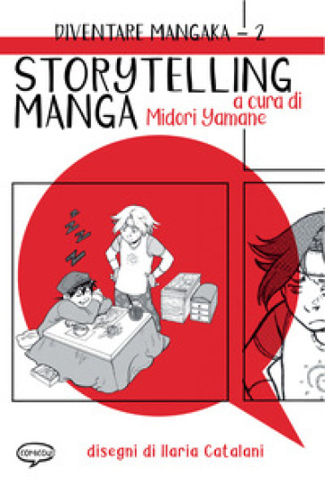Storytelling manga. Diventare mangaka. Ediz. illustrata. Vol. 2-0