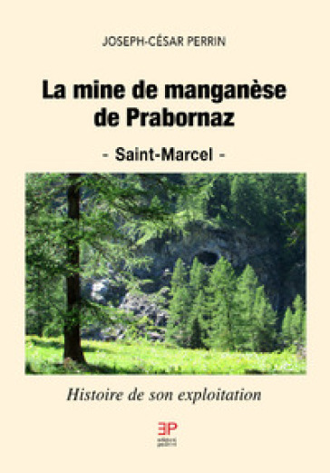 La mine de manganèse de Prabornaz. Saint-Marcel. Histoire de son exploitation