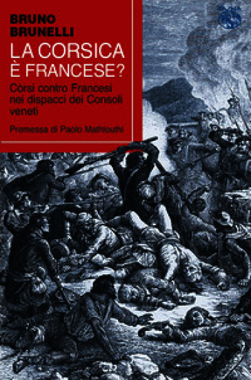 La Corsica è francese? Còrsi contro francesi nei dispacci dei consoli veneti