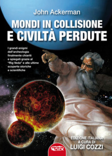 Mondi In Collisione E Civiltà Perdute. Ediz. Integrale
