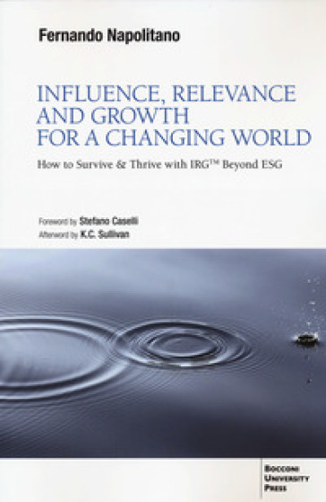 Influence, relevance and growth for a changing world. How to survive &amp; thrive with IRGtm beyond ESG