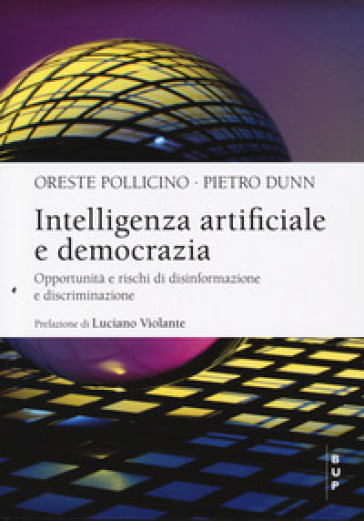 Intelligenza artificiale e democrazia. Opportunità e rischi di disinformazione e discriminazione