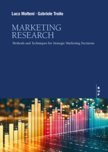 Marketing research. Methods and techniques for strategic marketing decisions