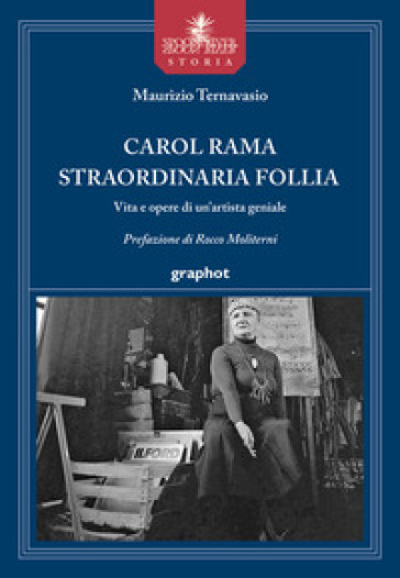 Carol Rama straordinaria follia. Vita e opere di un'artista geniale