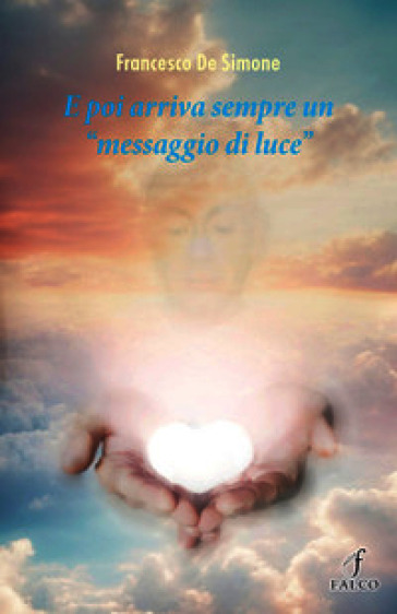 E poi arriva sempre un «messaggio di luce»