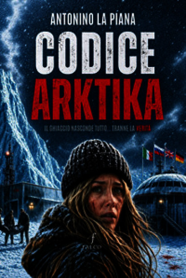 Codice Arktika. Il ghiaccio nasconde tutto... tranne la verità