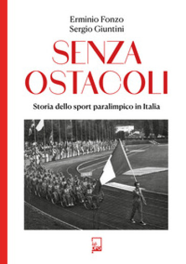 Senza ostacoli. Storie dello sport paralimpico in Italia-0