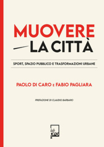 Muovere la città. Sport, spazio pubblico e trasformazioni urbane