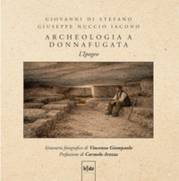 Archeologia a Donnafugta. L'Ipogeo