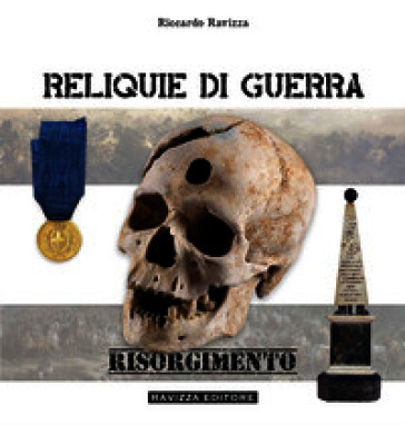 Reliquie di guerra. Risorgimento