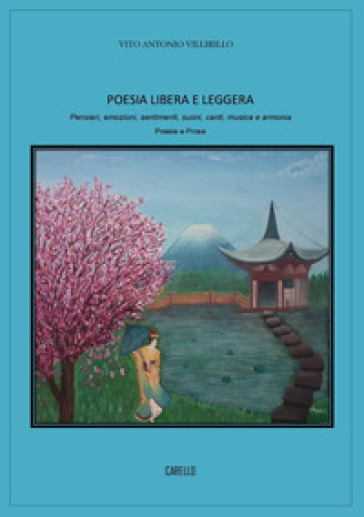 Poesia libera e leggera. Pensieri, emozioni, sentimenti, suoni, canti, musica e armonia