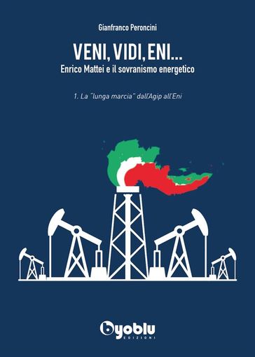 Veni, Vidi, Eni... Enrico Mattei e il sovranismo energetico.-0