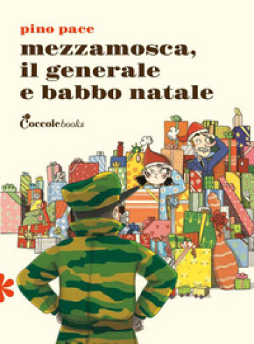 Mezzamosca, il generale e Babbo Natale. Ediz. illustrata