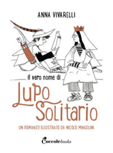 Il vero nome di lupo solitario. Ediz. a colori