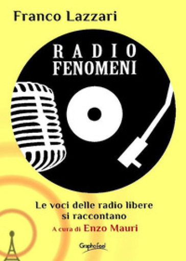 Radio Fenomeni. Le Voci Delle Radio Libere Si Raccontano