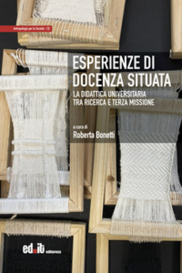 Esperienze di docenza situata. La didattica universitaria tra ricerca e terza missione