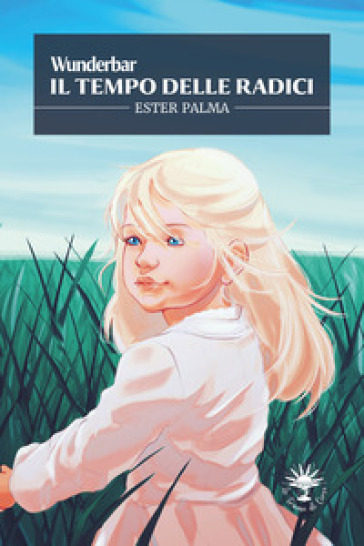 Il tempo delle radici. Wunderbar. Vol. 3-0