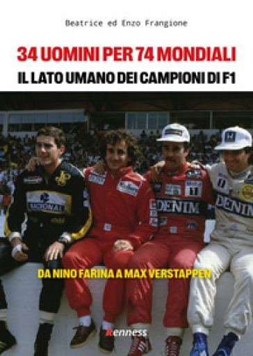 34 uomini per 74 mondiali. Il lato umano dei campioni di F1