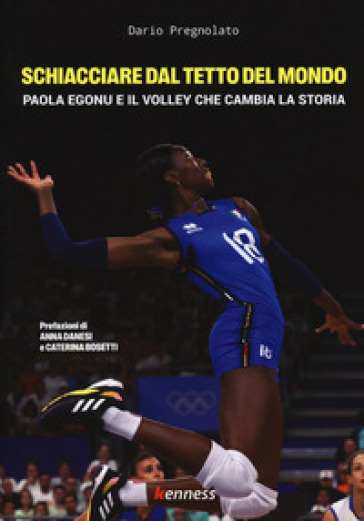Schiacciare dal tetto del mondo. Paola Egonu e il volley che cambia la storia