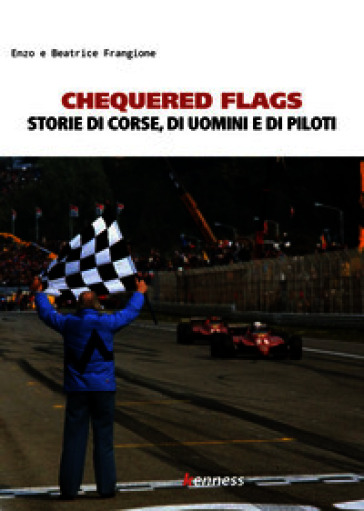 Chequered flags. Storie di piloti di Formula 1