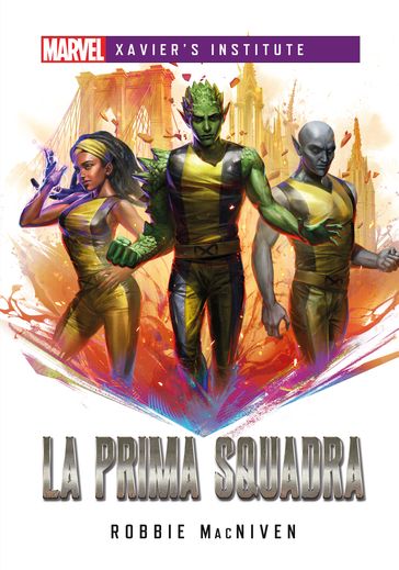 Marvel - Xavier's Institute - La Prima Squadra