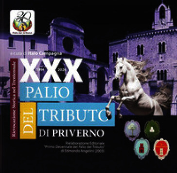 XXX Palio del tributo di Priverno. Rievocazione storica nel trentennale. Ediz. illustrata