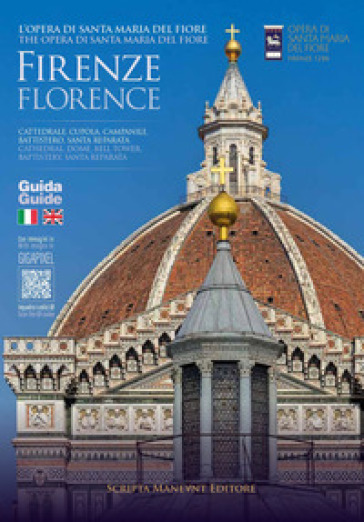 L'opera di Santa Maria del Fiore Firenze. Duomo, Cupola, Campanile, Battistero, Santa Reparata. Ediz. italiana e inglese