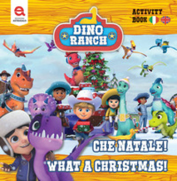 Che Natale!-What a Christmas! Dino Ranch. Ediz. illustrata