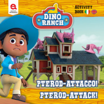 Pterod-attacco! Pterod-attack! Dino Ranch. Ediz. a colori