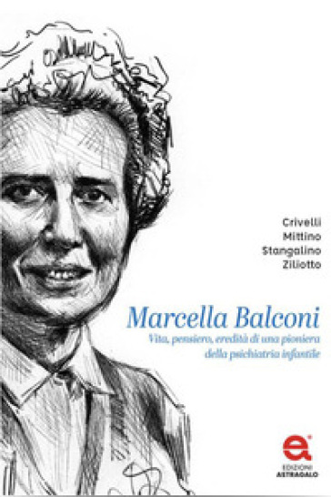 Marcella Balconi. Vita, pensiero, eredità di una pioniera della psichiatria infantile