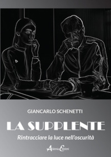 La supplente. Rintracciare la luce nell'oscurità