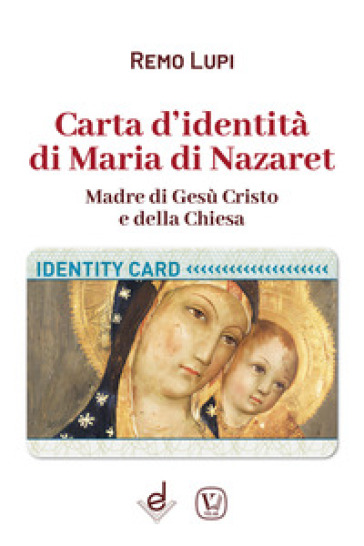 Carta d'identità di Maria di Nazaret. Madre di Gesù Cristo e della Chiesa