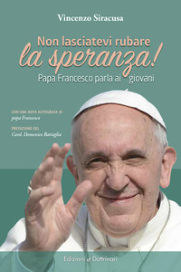 Non lasciatevi rubare la speranza! Papa Francesco parla ai giovani