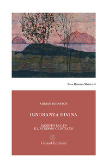 Ignoranza Divina. Jacques Lacan E L'ateismo Cristiano