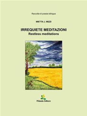 Irrequiete meditazioni-Restless meditations